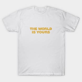The world is yours - gold T-Shirt
